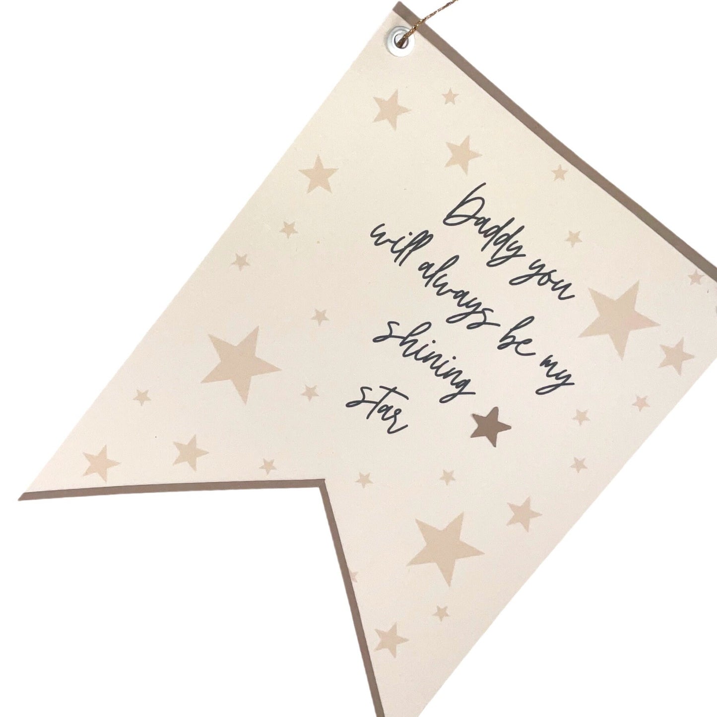 Daddy you will always be my shining star, Fathers Day banner flag, beautiful gift for dad/daddy/Father wall decoration