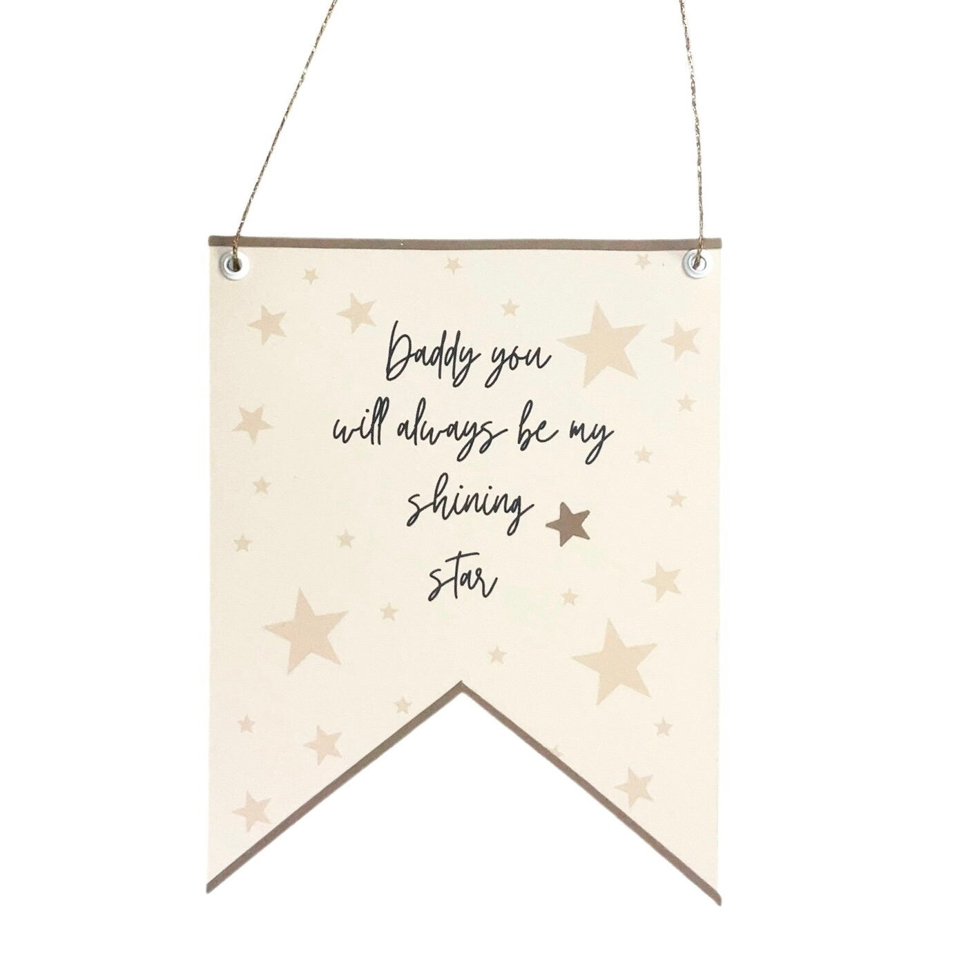 Daddy you will always be my shining star, Fathers Day banner flag, beautiful gift for dad/daddy/Father wall decoration