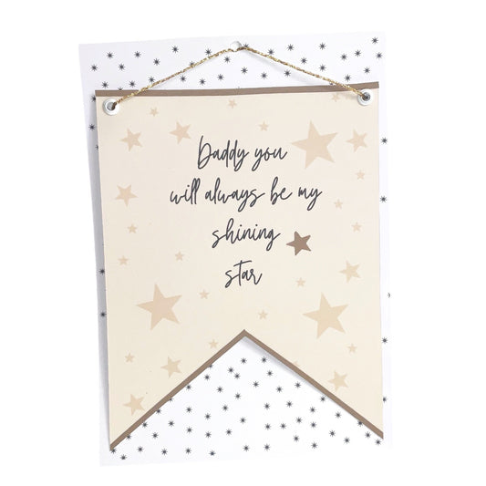 Daddy you will always be my shining star, Fathers Day banner flag, beautiful gift for dad/daddy/Father wall decoration